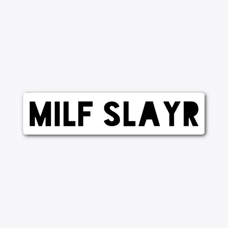 MILF SLAYR